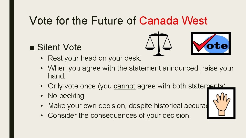 Vote for the Future of Canada West ■ Silent Vote: • Rest your head