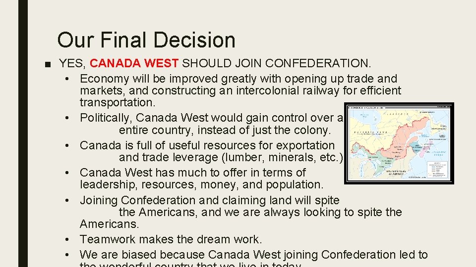Our Final Decision ■ YES, CANADA WEST SHOULD JOIN CONFEDERATION. • Economy will be