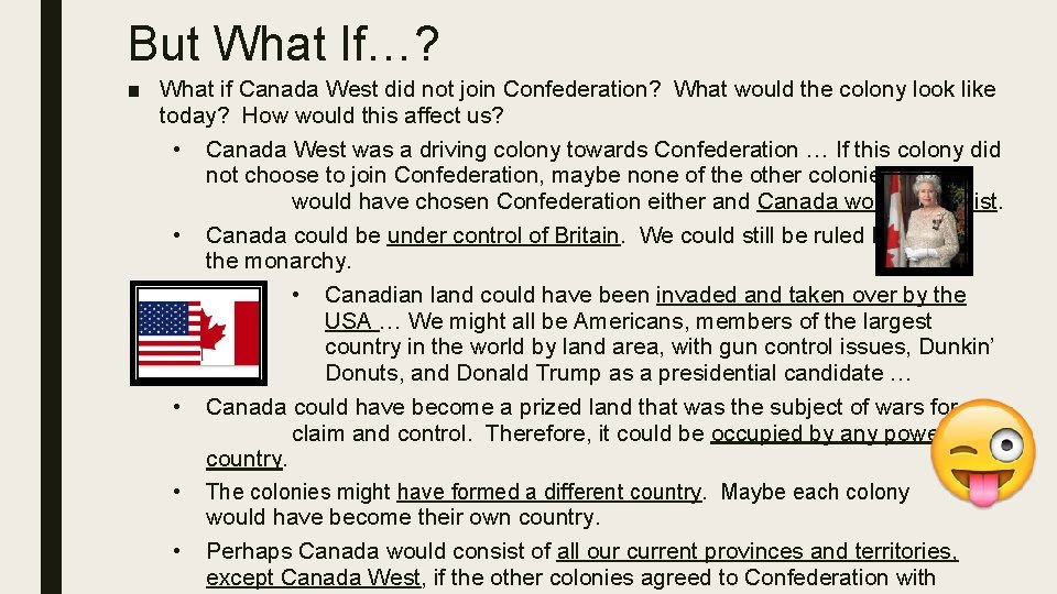 But What If…? ■ What if Canada West did not join Confederation? What would