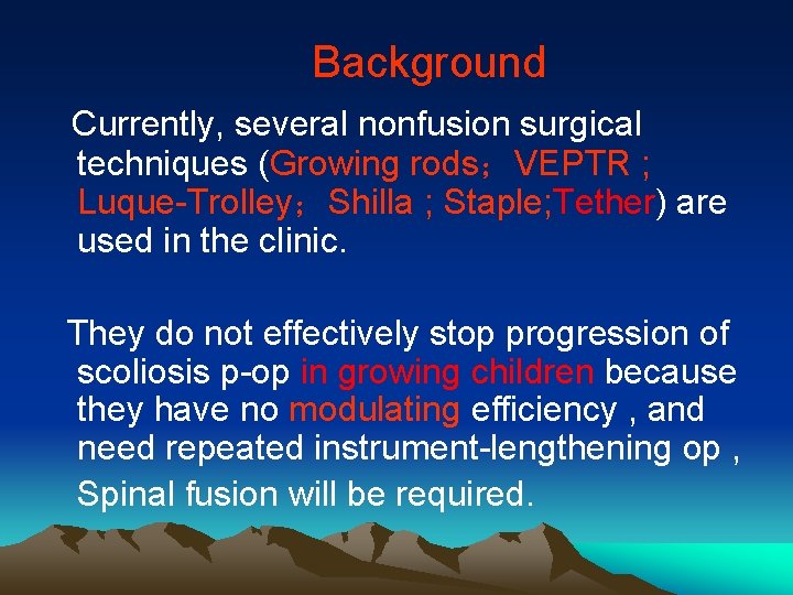 Background Currently, several nonfusion surgical techniques (Growing rods；VEPTR ; Luque-Trolley；Shilla ; Staple; Tether) are