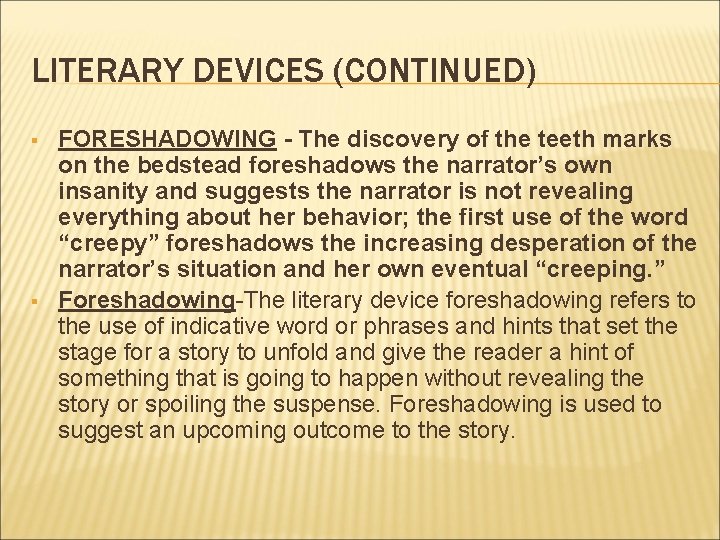 LITERARY DEVICES (CONTINUED) § § FORESHADOWING - The discovery of the teeth marks on