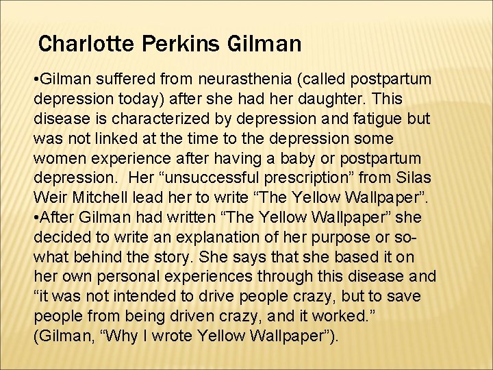 Charlotte Perkins Gilman • Gilman suffered from neurasthenia (called postpartum depression today) after she