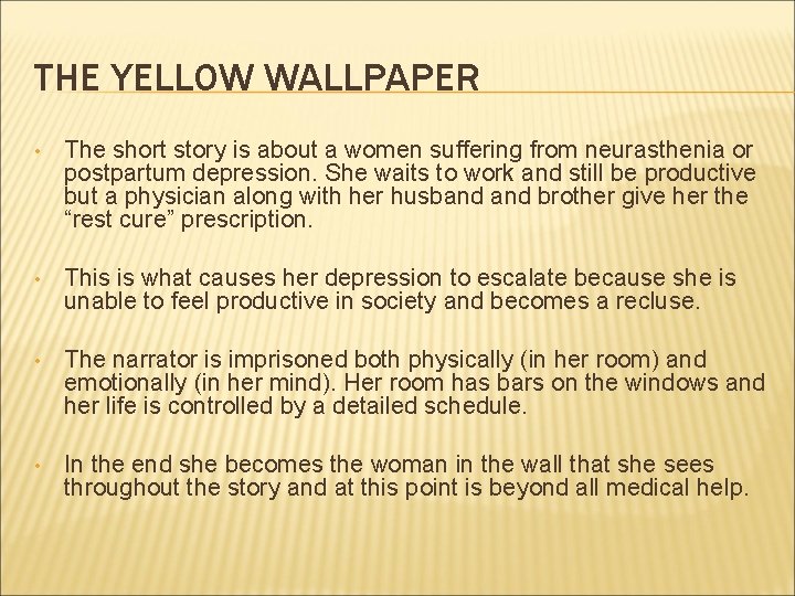 THE YELLOW WALLPAPER • The short story is about a women suffering from neurasthenia