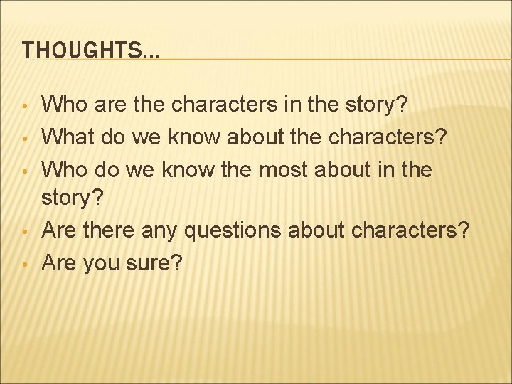 THOUGHTS… • • • Who are the characters in the story? What do we