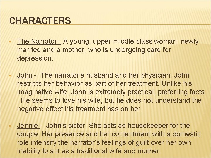 CHARACTERS § The Narrator- A young, upper-middle-class woman, newly married and a mother, who