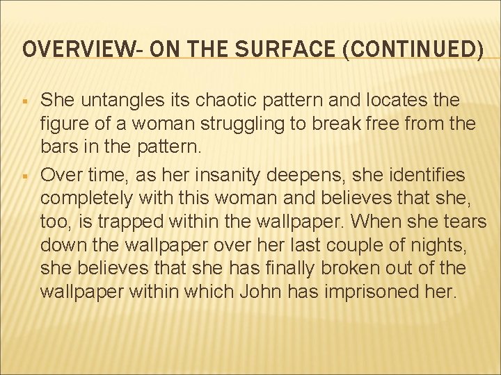 OVERVIEW- ON THE SURFACE (CONTINUED) § § She untangles its chaotic pattern and locates
