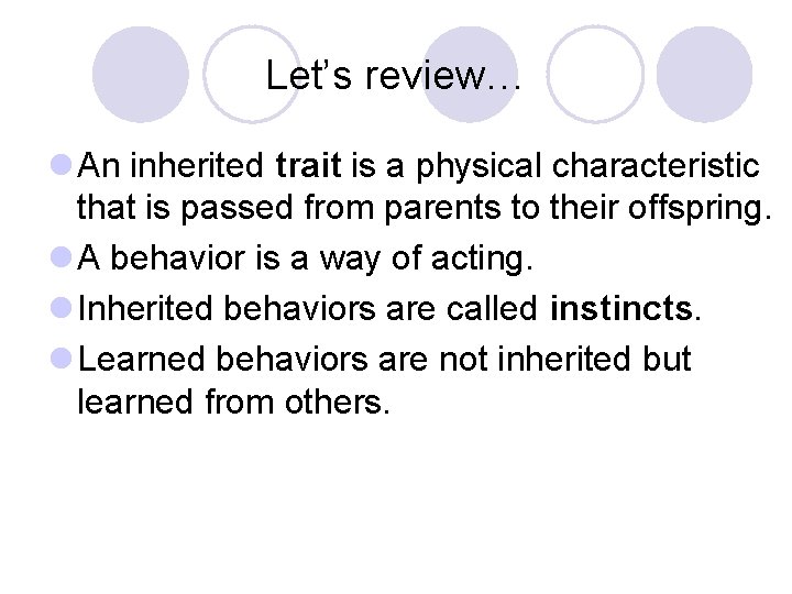 Let’s review… l An inherited trait is a physical characteristic that is passed from