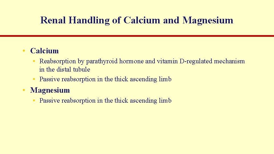 Renal Handling of Calcium and Magnesium • Calcium • Reabsorption by parathyroid hormone and