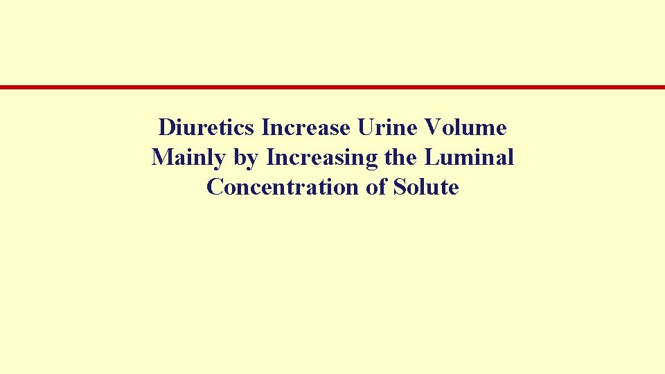 Diuretics Increase Urine Volume Mainly by Increasing the Luminal Concentration of Solute 