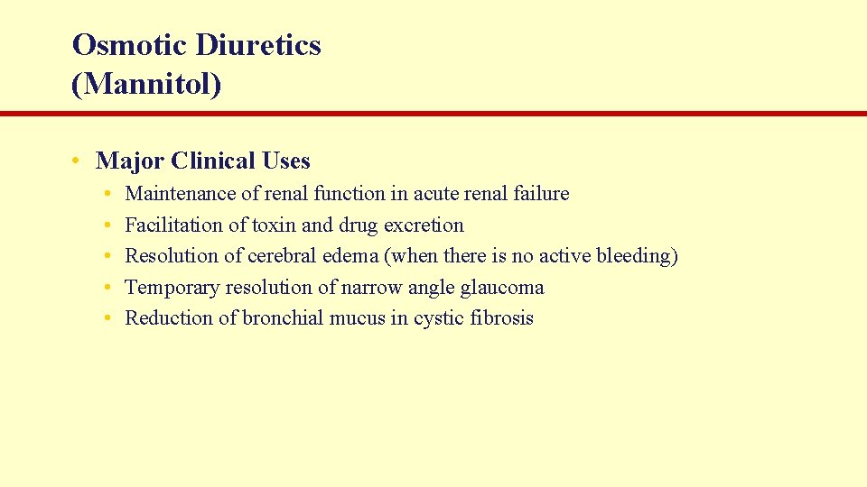 Osmotic Diuretics (Mannitol) • Major Clinical Uses • • • Maintenance of renal function