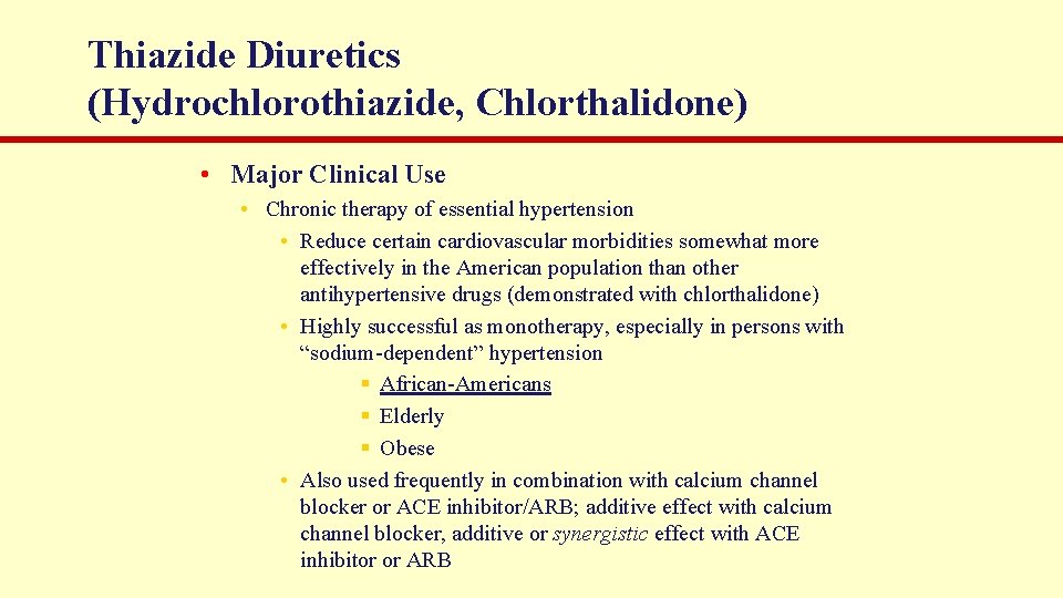 Thiazide Diuretics (Hydrochlorothiazide, Chlorthalidone) • Major Clinical Use • Chronic therapy of essential hypertension