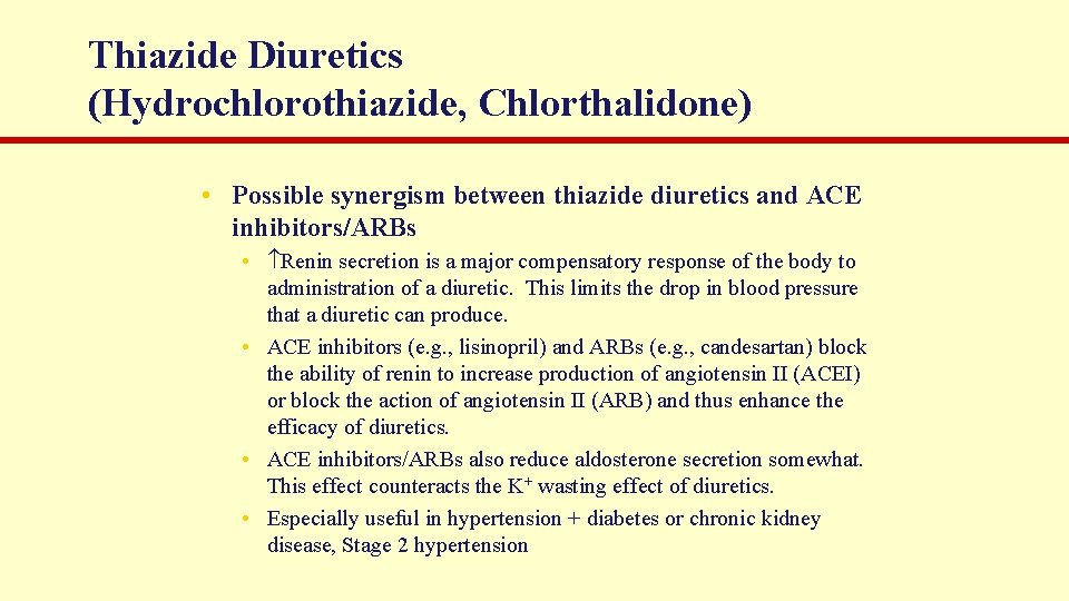 Thiazide Diuretics (Hydrochlorothiazide, Chlorthalidone) • Possible synergism between thiazide diuretics and ACE inhibitors/ARBs •