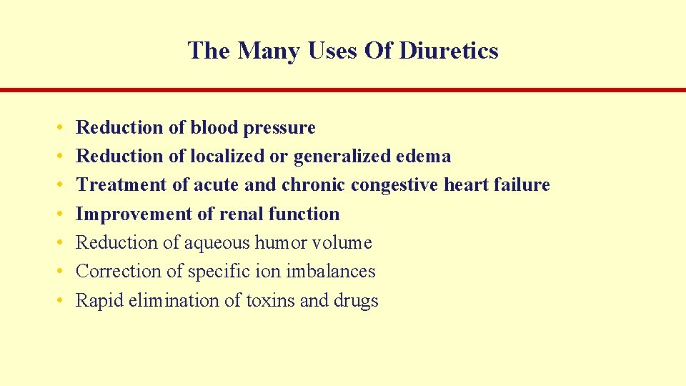The Many Uses Of Diuretics • • Reduction of blood pressure Reduction of localized