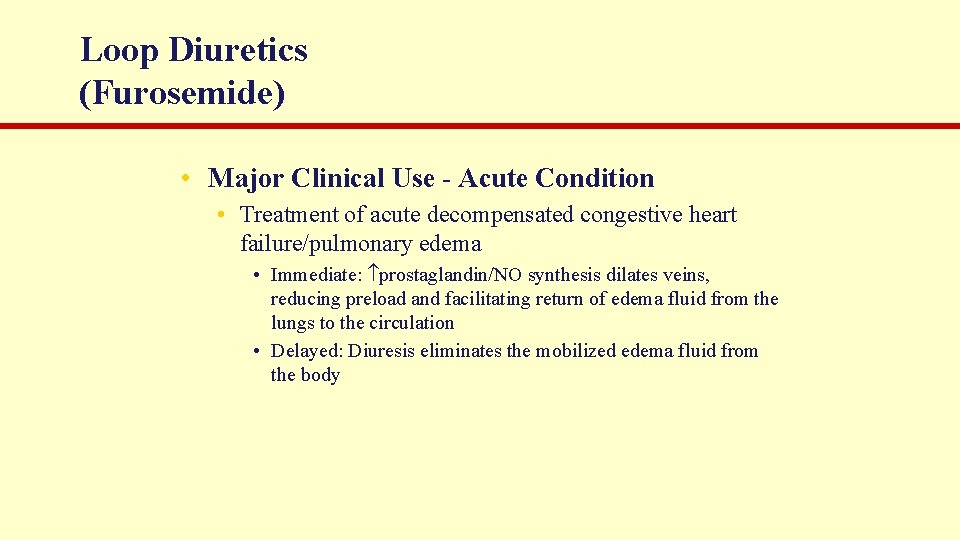 Loop Diuretics (Furosemide) • Major Clinical Use - Acute Condition • Treatment of acute