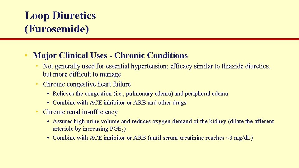 Loop Diuretics (Furosemide) • Major Clinical Uses - Chronic Conditions • Not generally used