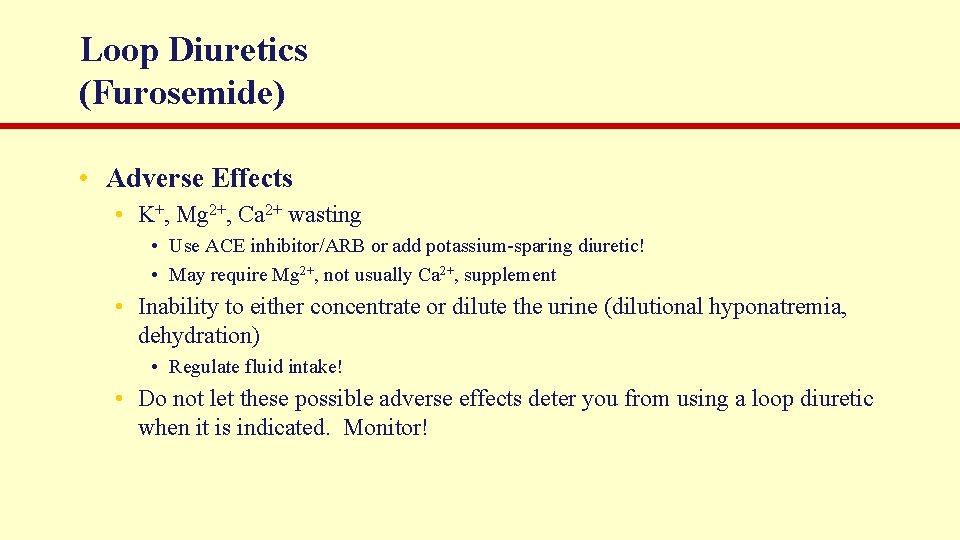 Loop Diuretics (Furosemide) • Adverse Effects • K+, Mg 2+, Ca 2+ wasting •