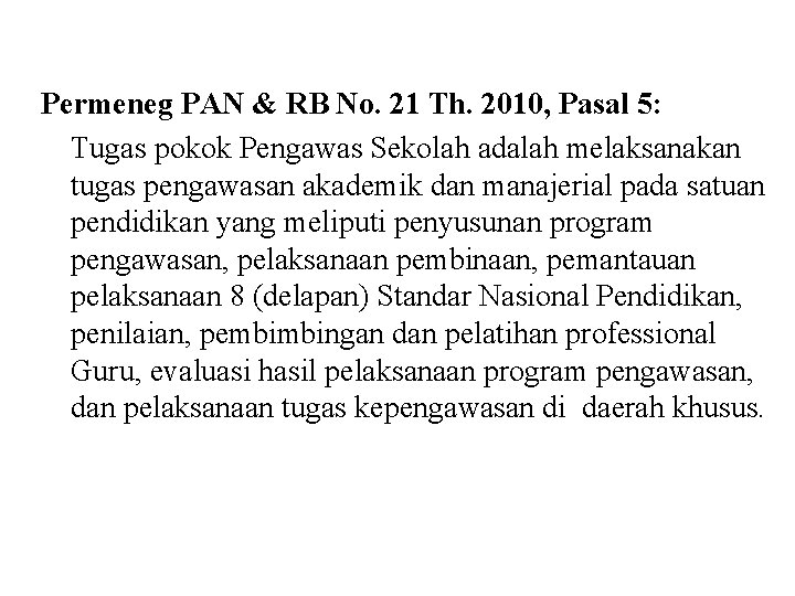 Permeneg PAN & RB No. 21 Th. 2010, Pasal 5: Tugas pokok Pengawas Sekolah