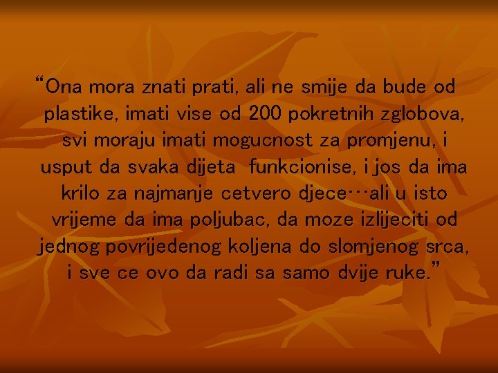 “Ona mora znati prati, ali ne smije da bude od plastike, imati vise od