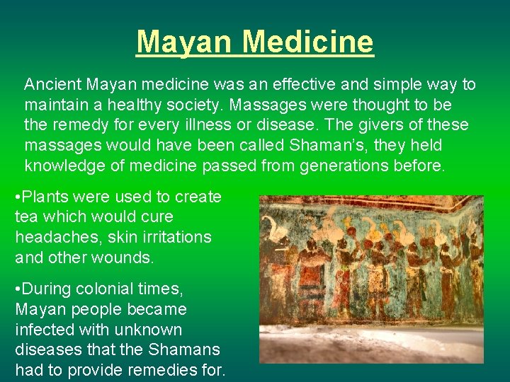 Mayan Medicine Ancient Mayan medicine was an effective and simple way to maintain a