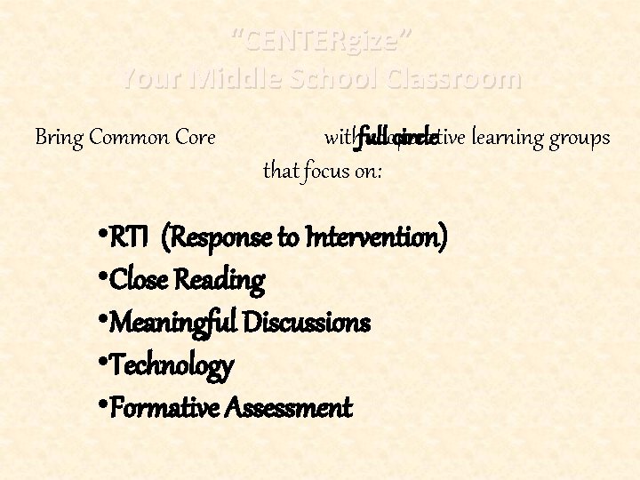 “CENTERgize” Your Middle School Classroom Bring Common Core withfull cooperative circle learning groups that