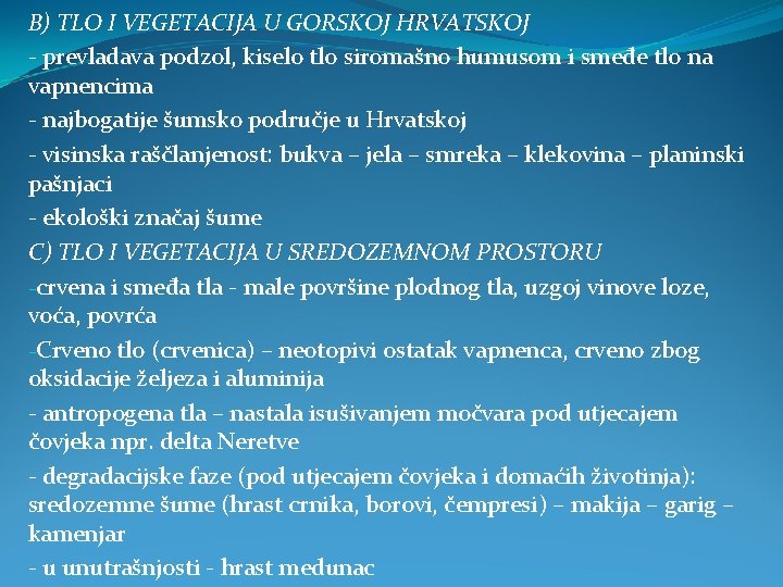 B) TLO I VEGETACIJA U GORSKOJ HRVATSKOJ - prevladava podzol, kiselo tlo siromašno humusom