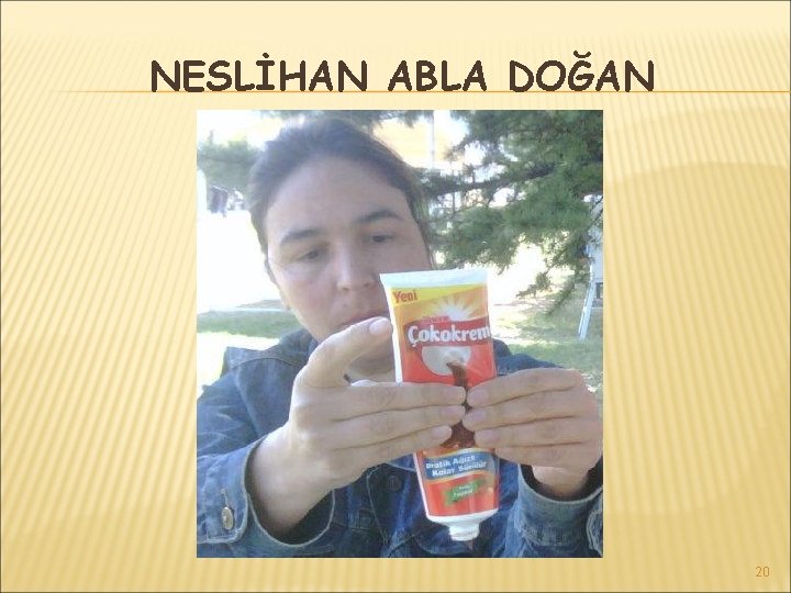 NESLİHAN ABLA DOĞAN 20 