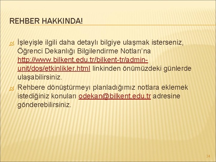 REHBER HAKKINDA! İşleyişle ilgili daha detaylı bilgiye ulaşmak isterseniz, Öğrenci Dekanlığı Bilgilendirme Notları’na http: