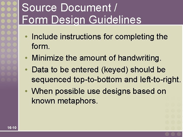 Source Document / Form Design Guidelines • Include instructions for completing the form. •