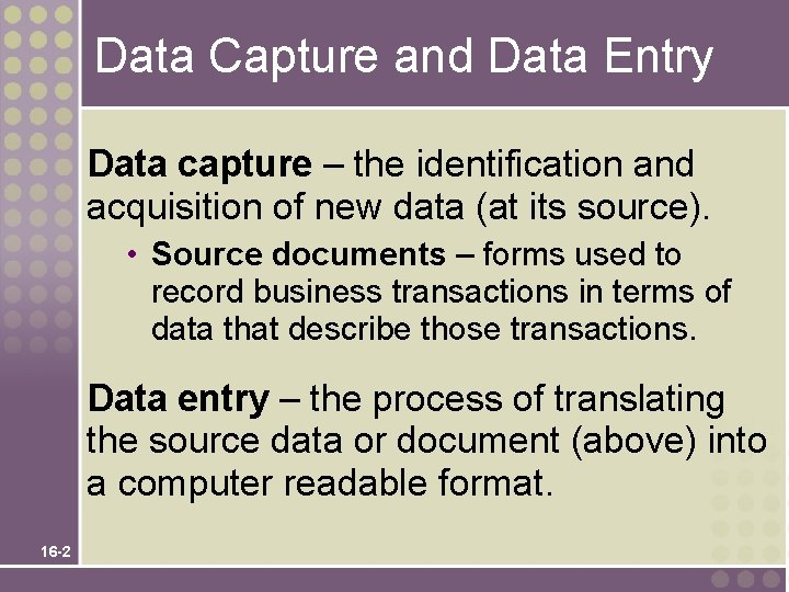 Data Capture and Data Entry Data capture – the identification and acquisition of new