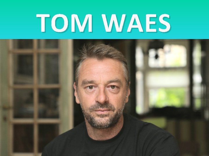 TOM WAES 
