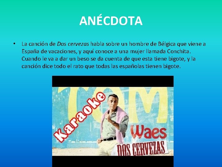 ANÉCDOTA • La canción de Dos cervezas habla sobre un hombre de Bélgica que
