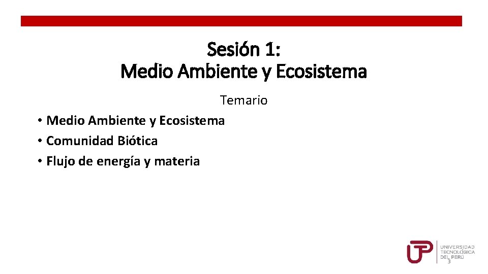 Sesión 1: Medio Ambiente y Ecosistema Temario • Medio Ambiente y Ecosistema • Comunidad