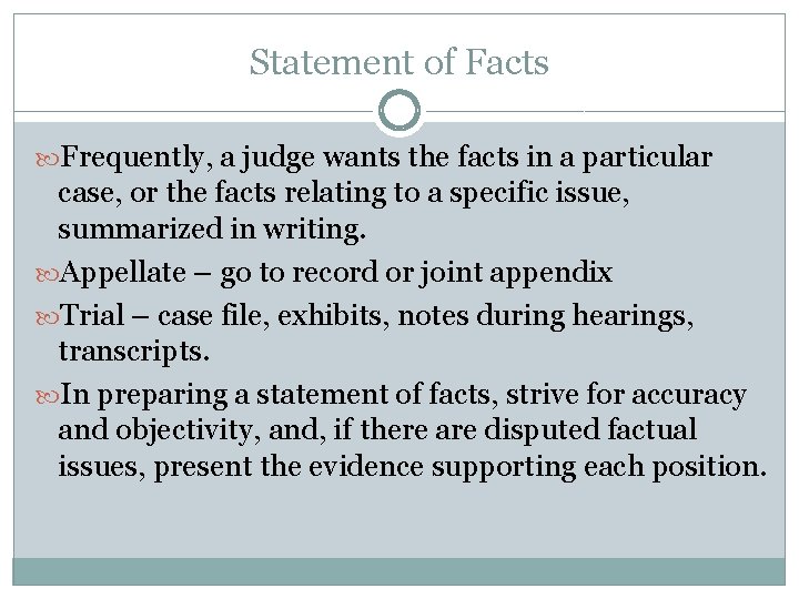 Statement of Facts Frequently, a judge wants the facts in a particular case, or