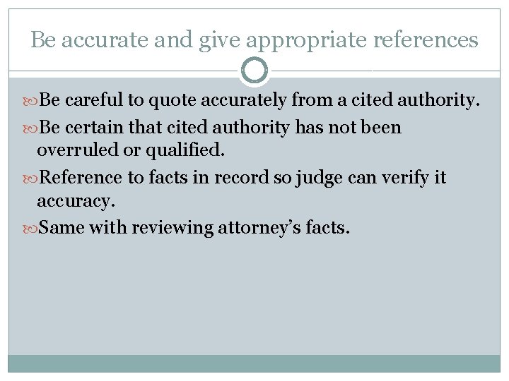 Be accurate and give appropriate references Be careful to quote accurately from a cited