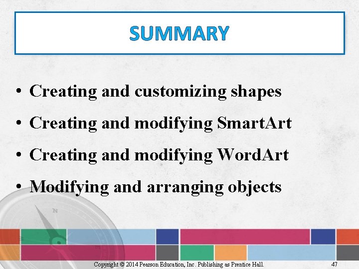 SUMMARY • Creating and customizing shapes • Creating and modifying Smart. Art • Creating