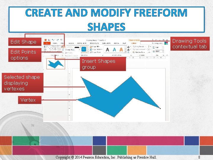 CREATE AND MODIFY FREEFORM SHAPES Drawing Tools contextual tab Edit Shape Edit Points options