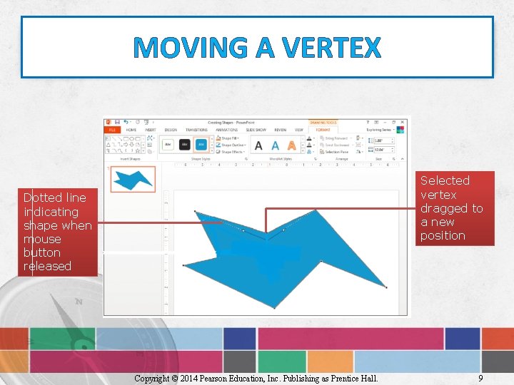 MOVING A VERTEX Selected vertex dragged to a new position Dotted line indicating shape