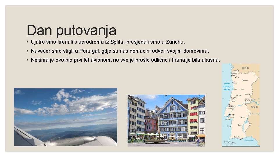 Dan putovanja • Ujutro smo krenuli s aerodroma iz Splita, presjedali smo u Zurichu.
