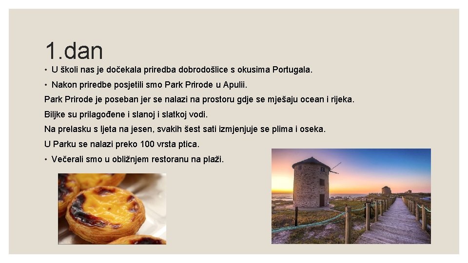 1. dan • U školi nas je dočekala priredba dobrodošlice s okusima Portugala. •