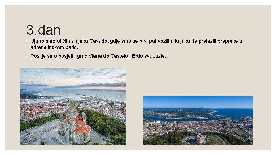 3. dan • Ujutro smo otišli na rijeku Cavado, gdje smo se prvi put