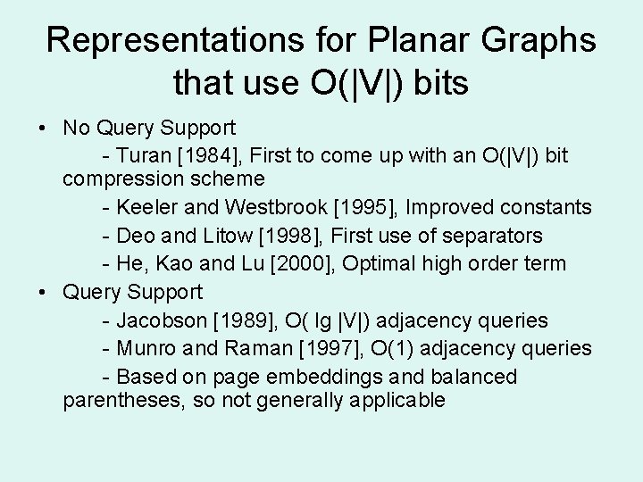 Representations for Planar Graphs that use O(|V|) bits • No Query Support - Turan Representations for Planar Graphs that use O(|V|) bits • No Query Support - Turan