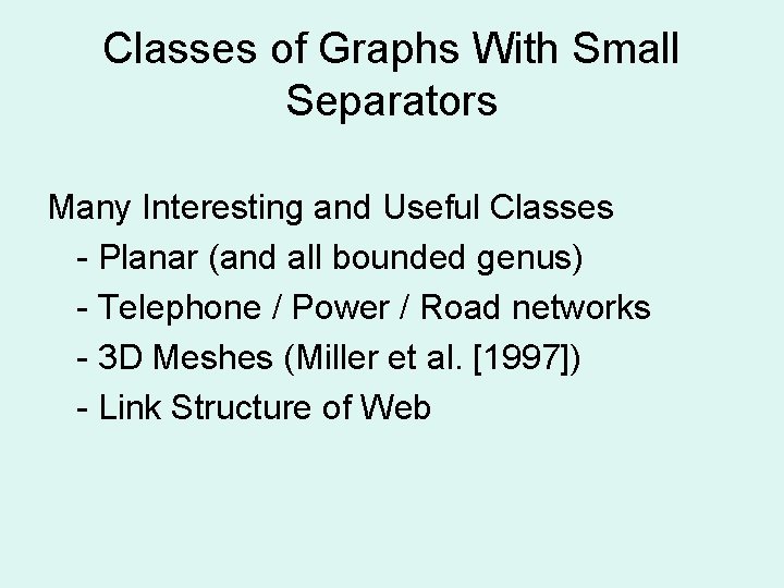 Classes of Graphs With Small Separators Many Interesting and Useful Classes - Planar (and Classes of Graphs With Small Separators Many Interesting and Useful Classes - Planar (and