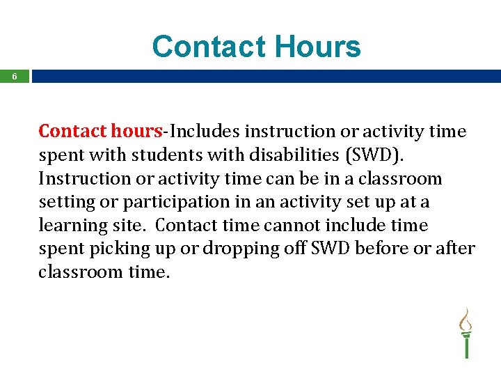 Contact Hours 6 Contact hours-Includes instruction or activity time spent with students with disabilities