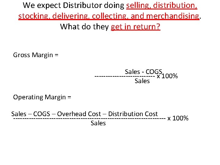 We expect Distributor doing selling, distribution, stocking, delivering, collecting, and merchandising. What do they