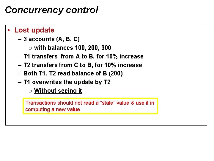 Concurrency control • Lost update – 3 accounts (A, B, C) » with balances