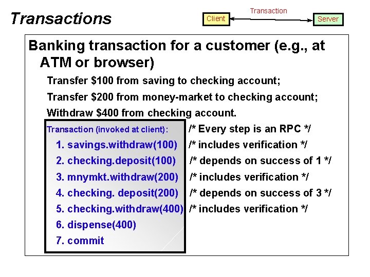 Transactions Client Transaction Server Banking transaction for a customer (e. g. , at ATM