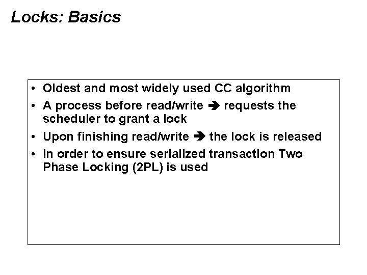 Locks: Basics • Oldest and most widely used CC algorithm • A process before