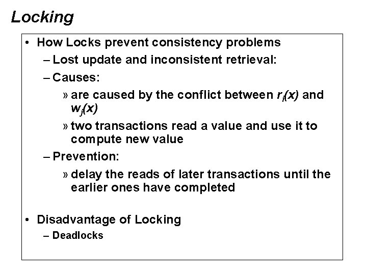 Locking • How Locks prevent consistency problems – Lost update and inconsistent retrieval: –