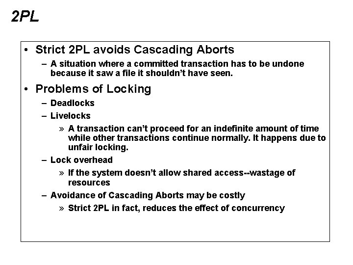 2 PL • Strict 2 PL avoids Cascading Aborts – A situation where a