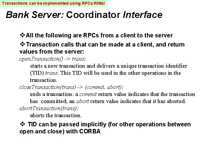 Transactions can be implemented using RPCs/RMIs! Bank Server: Coordinator Interface v. All the following